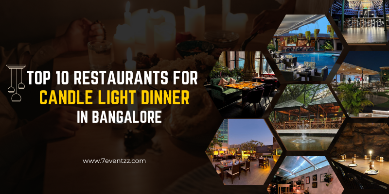 Top 10 Restaurants for Candle Light Dinner in Bangalore.